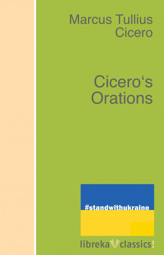 Marcus Tullius Cicero: Cicero's Orations