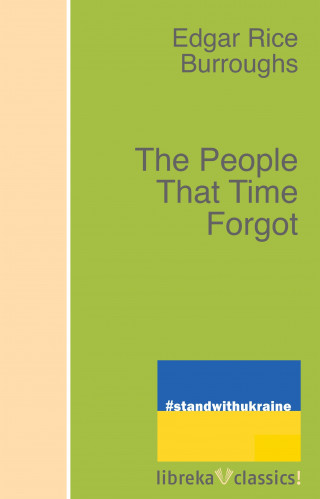 Edgar Rice Burroughs: The People That Time Forgot