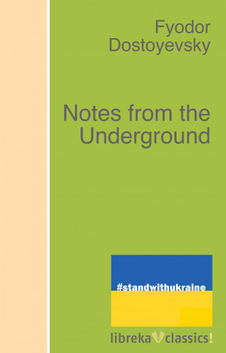 Fyodor Dostoyevsky: Notes from the Underground