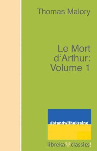Thomas Malory: Le Mort d'Arthur: Volume 1