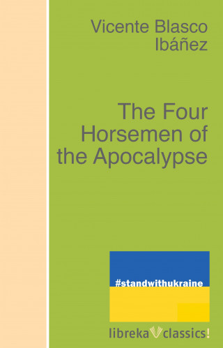 Vicente Blasco Ibáñez: The Four Horsemen of the Apocalypse