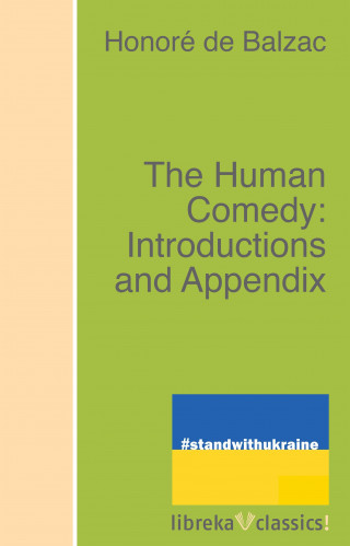 Honoré de Balzac: The Human Comedy: Introductions and Appendix