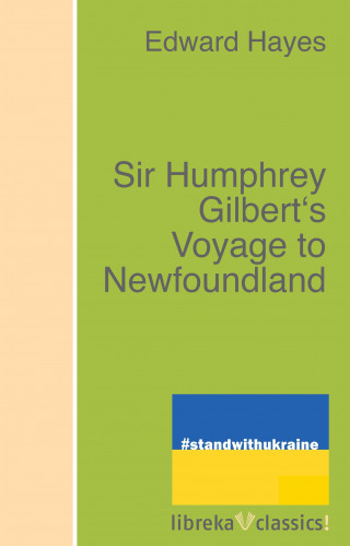 Edward Hayes: Sir Humphrey Gilbert's Voyage to Newfoundland