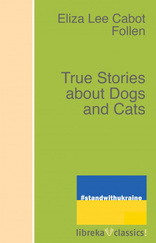 Eliza Lee Cabot Follen: True Stories about Dogs and Cats