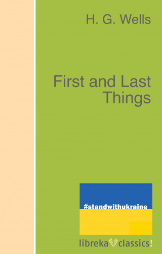 H. G. Wells: First and Last Things