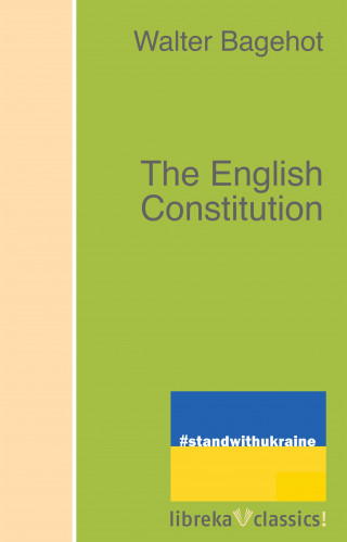 Walter Bagehot: The English Constitution