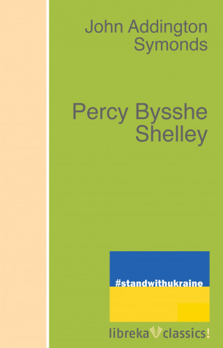 John Addington Symonds: Percy Bysshe Shelley