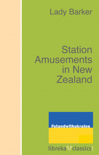 Lady (Mary Anne) Barker: Station Amusements in New Zealand