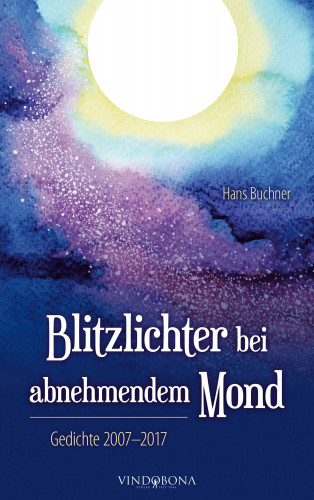 Hans Buchner: Blitzlichter bei abnehmendem Mond