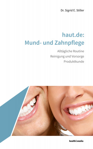 Sigrid E. Stiller: haut.de: Mund- und Zahnpflege