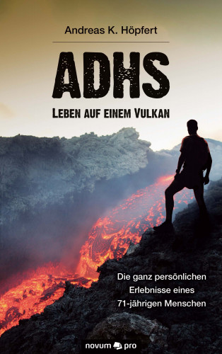 Andreas K. Höpfert: ADHS - Leben auf einem Vulkan