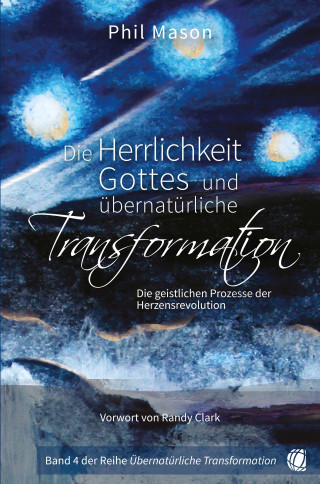 Phil Mason: Die Herrlichkeit Gottes und übernatürliche Transformation