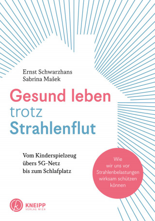Ernst Schwarzhans: Gesund leben trotz Strahlenflut