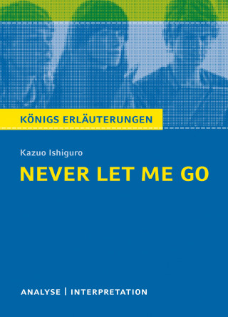 Kazuo Ishiguro, Munaretto: Never let me go. Königs Erläuterungen.