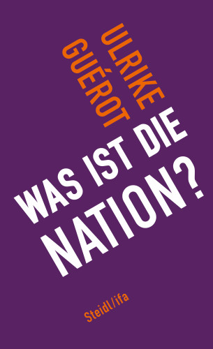Ulrike Guérot: Was ist die Nation?
