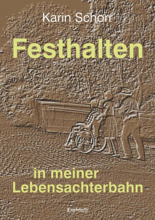 Karin Schorr: Festhalten in meiner Lebensachterbahn