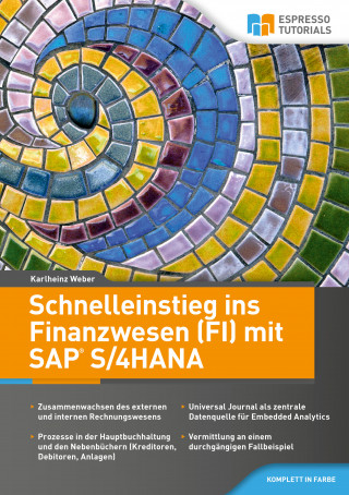 Karlheinz Weber: Schnelleinstieg ins Finanzwesen (FI) mit SAP S/4HANA