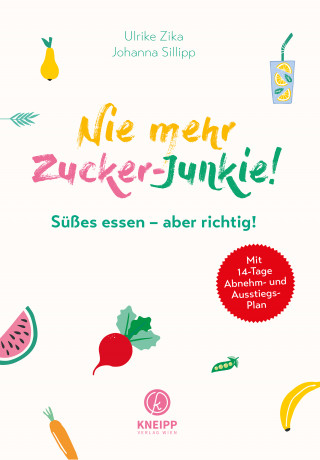Ulrike Zika, Johanna Sillipp: Nie mehr Zucker-Junkie!