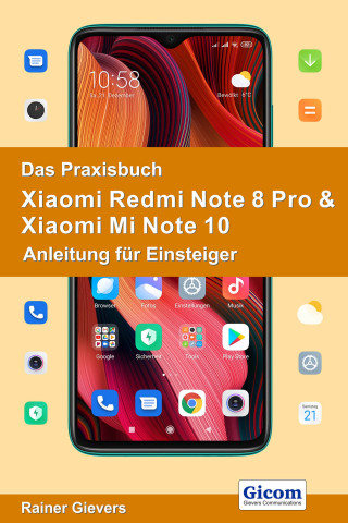 Rainer Gievers: Das Praxisbuch Xiaomi Redmi Note 8 Pro & Xiaomi Mi Note 10 - Anleitung für Einsteiger