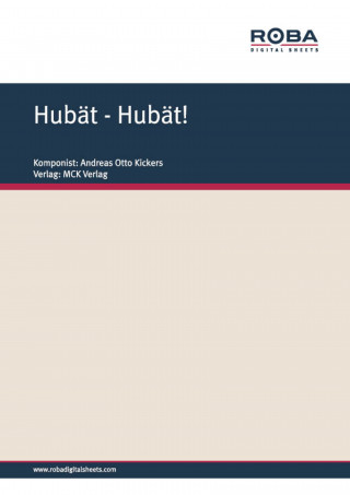 Andreas Otto Kickers, Albert Fenners: Hubät - Hubät!