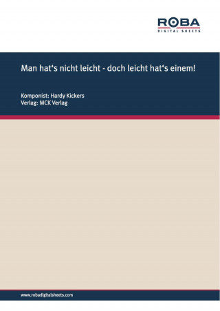 Hardy Kickers: Man hat's nicht leicht - doch leicht hat's einem!