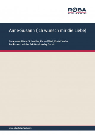 Konrad Wolf, Dieter Schneider, Rudolf Krebs: Anne-Susann (Ich wünsch mir die Liebe)