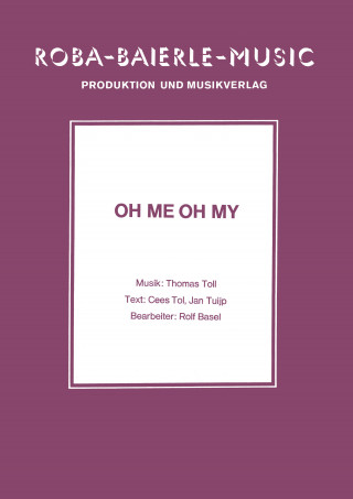 Thomas Toll, Cees Tol, Jan Tuijp, Rolf Basel: Oh Me Oh My