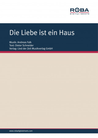 Andreas Falk, Dieter Schneider: Die Liebe ist ein Haus