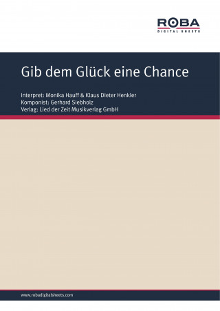 Gerhard Siebholz, Dieter Schneider: Gib dem Glück eine Chance