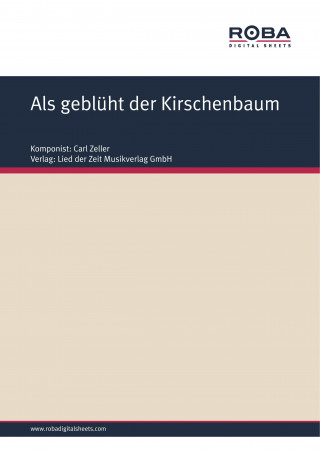Carl Zeller, Moritz West, Ludwig Held: Als geblüht der Kirschenbaum