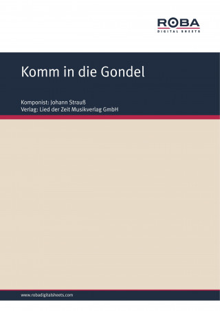 Johann Strauß, F. Zell, Richard Genée: Komm in die Gondel