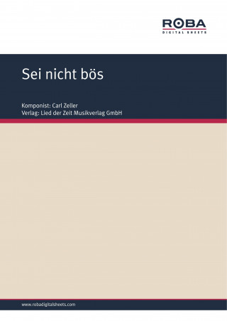 Carl Zeller, Moritz West, Ludwig Held: Sei nicht bös