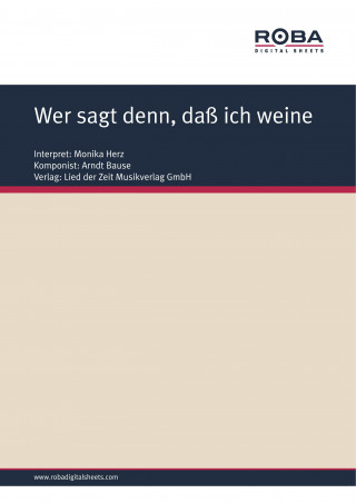 Arndt Bause, Dieter Schneider: Wer sagt denn, daß ich weine