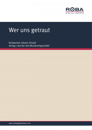 Johann Strauß, Ignaz Schnitzer, Erich Scheffler: Wer uns getraut