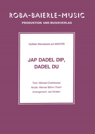 Gottlieb Wendehals, Werner Böhm-Thorn, Joe Kirsten, Michael Chambosse: Jap Dadel Dip, Dadel Du