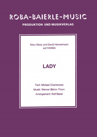 Werner Böhm-Thorn, Rolf Basel, Michael Chambosse, Mary Roos, David Hanselmann: Lady