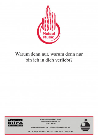 Kurt Feltz, Max Wallner, Fred Raymond: Warum denn nur, warum denn nur bin ich in dich verliebt?