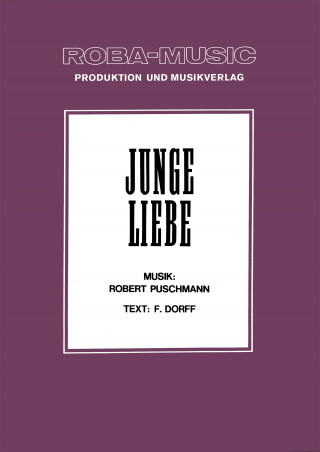 Robert Puschmann, F. Dorff, Werner Lang: Junge Liebe