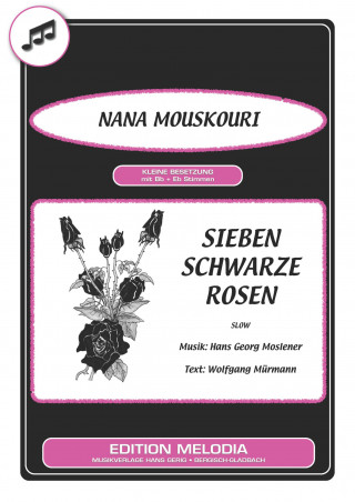 Wolfgang Mürmann, Hans Georg Moslener, Nana Mouskouri: Sieben schwarze Rosen