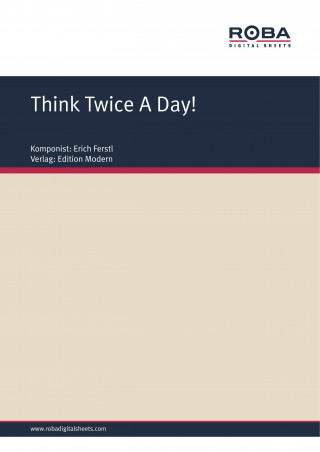 Erich Ferstl: Think Twice A Day!
