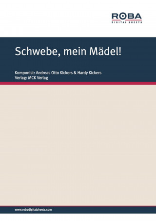 Andreas Otto Kickers, Hardy Kickers: Schwebe, mein Mädel!