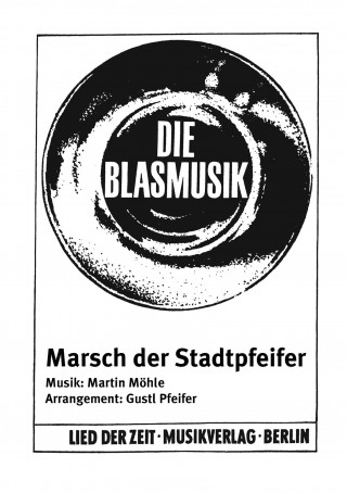 Martin Möhle, Gustl Pfeifer: Marsch der Stadtpfeifer