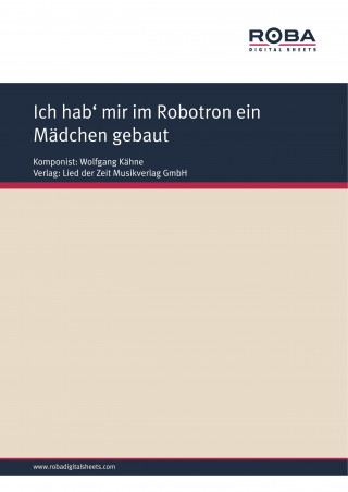 Wolfgang Kähne, Gerd Halbach: Ich hab' mir im Robotron ein Mädchen gebaut