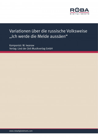 W. Iwanow: Variationen über die russische Volksweise ,,Ich werde die Melde aussäen"