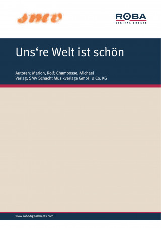 Rolf Marion, Michael Chambosse, Rebekka: Uns're Welt Ist Schoen