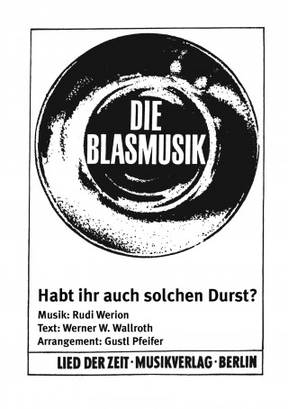 Rudi Werion, Werner W. Wallroth, Gustl Pfeifer: Habt ihr auch solchen Durst?
