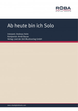 Arndt Bause, Dieter Schneider: Ab heute bin ich Solo
