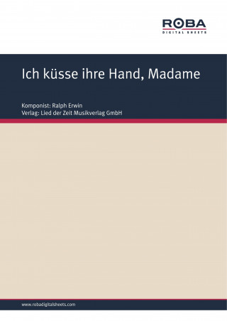 Ralph Erwin, Wolfram Schöne, Fritz Rotter: Ich küsse ihre Hand, Madame
