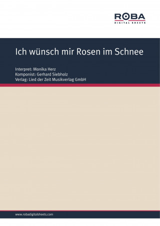 Dieter Schneider, Gerhard Siebholz: Ich wünsch mir Rosen im Schnee