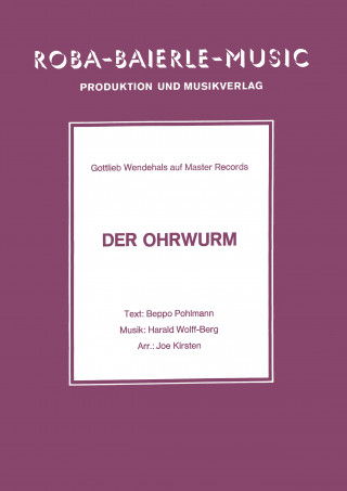 Harald Wolff-Berg, Joe Kirsten, Beppo Pohlmann: Der Ohrwurm